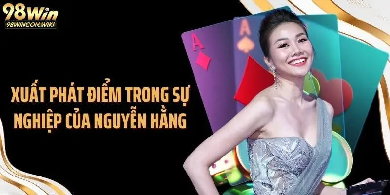 Xuất phát điểm trong sự nghiệp của Nguyễn Hằng